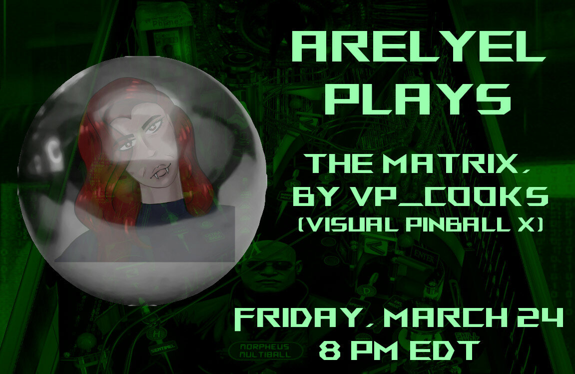 Arelyel Plays - The Matrix by VP_Cooks (Visual Pinball X)
